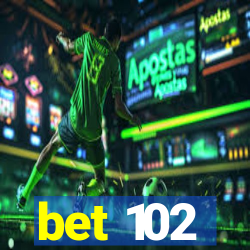 bet 102