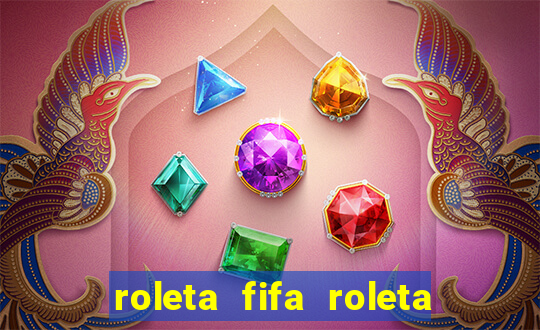 roleta fifa roleta times fifa 22