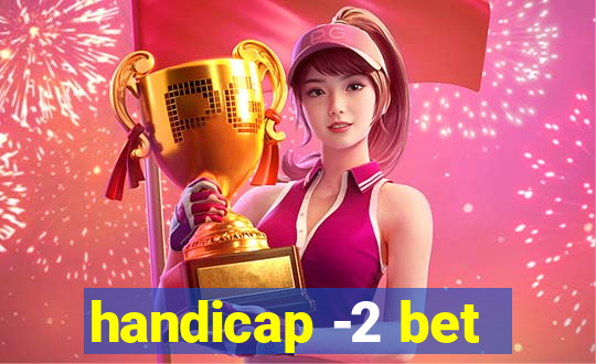 handicap -2 bet