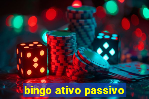 bingo ativo passivo