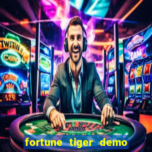 fortune tiger demo jogo do tigrinho grátis