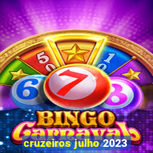 cruzeiros julho 2023