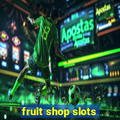 fruit shop slots