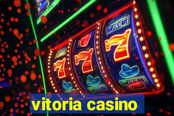 vitoria casino