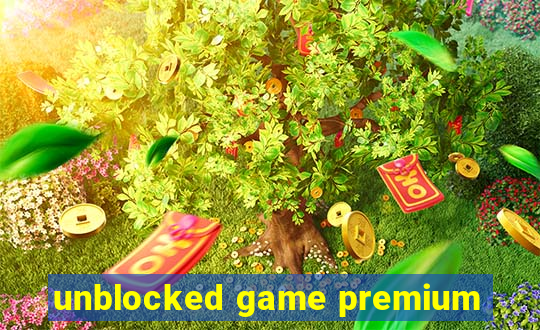 unblocked game premium