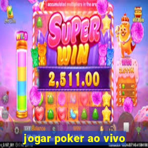 jogar poker ao vivo