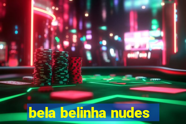 bela belinha nudes