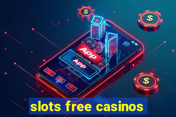 slots free casinos