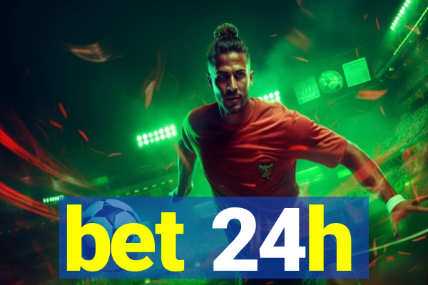 bet 24h