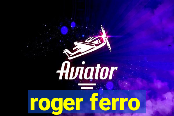 roger ferro