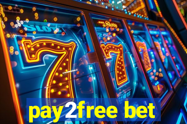 pay2free bet