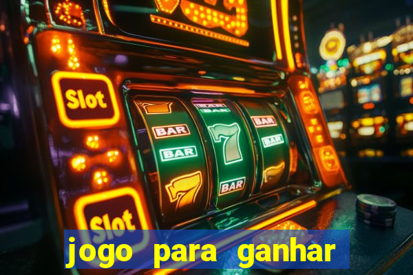 jogo para ganhar dinheiro de verdade slots