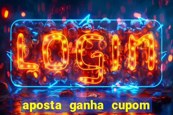 aposta ganha cupom 5 reais