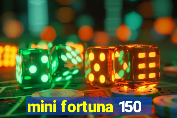 mini fortuna 150