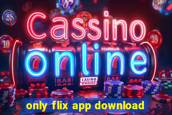 only flix app download