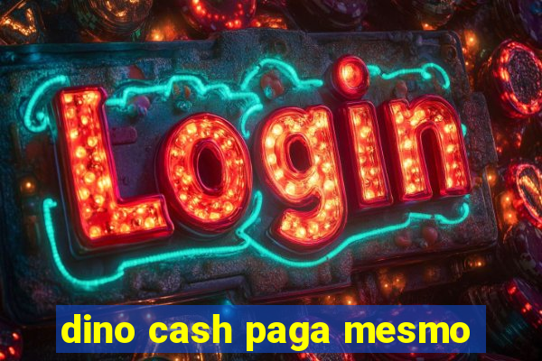 dino cash paga mesmo