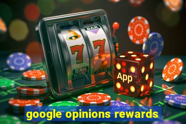 google opinions rewards