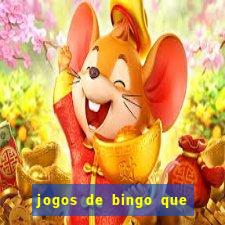 jogos de bingo que ganha dinheiro de verdade