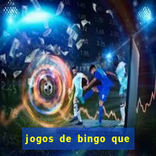 jogos de bingo que ganha dinheiro de verdade