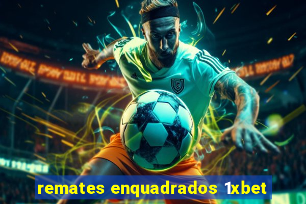 remates enquadrados 1xbet