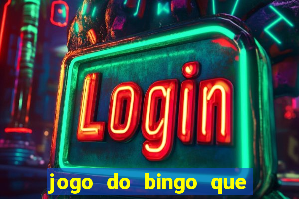 jogo do bingo que ganha dinheiro