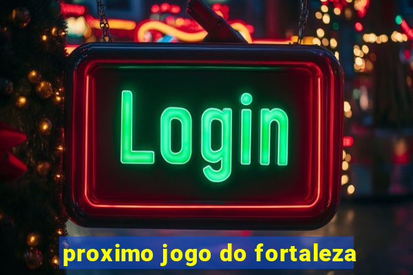 proximo jogo do fortaleza