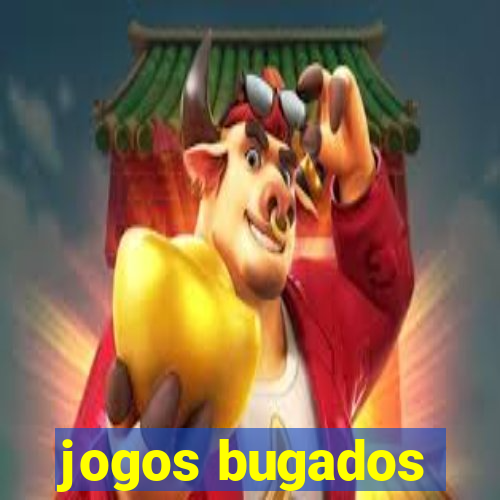 jogos bugados