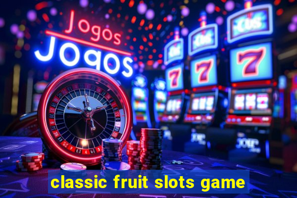 classic fruit slots game