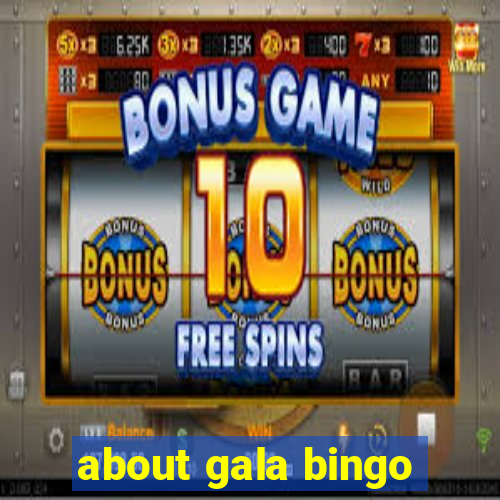 about gala bingo