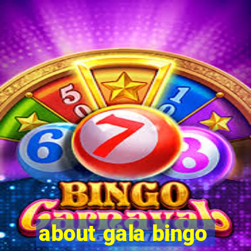 about gala bingo