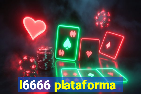 l6666 plataforma