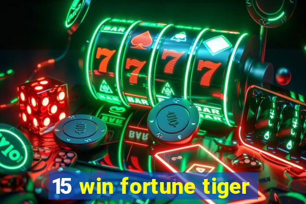 15 win fortune tiger