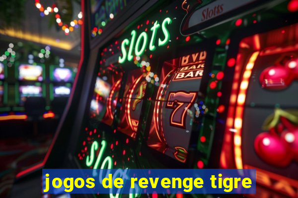 jogos de revenge tigre