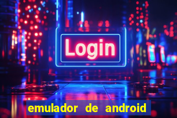 emulador de android para pc fraco