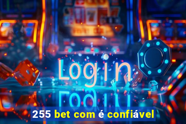 255 bet com é confiável