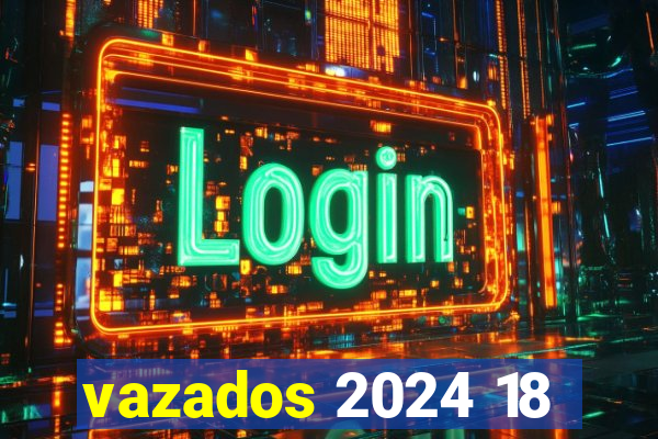 vazados 2024 18