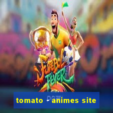 tomato - animes site