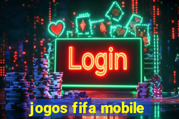 jogos fifa mobile