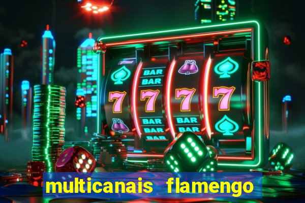 multicanais flamengo e corinthians