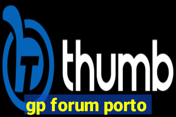 gp forum porto