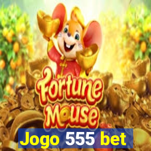 Jogo 555 bet