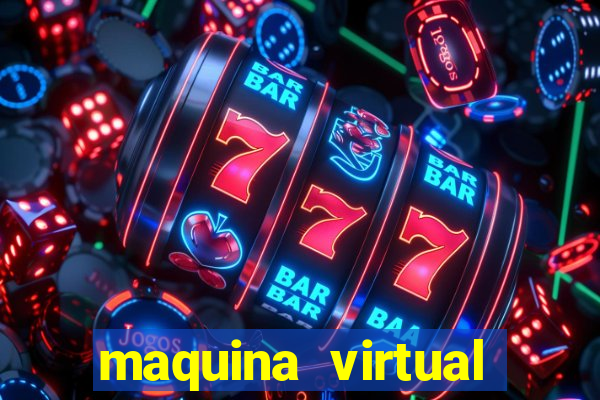 maquina virtual para jogar