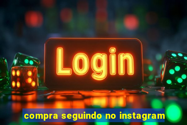 compra seguindo no instagram