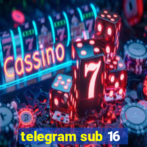 telegram sub 16