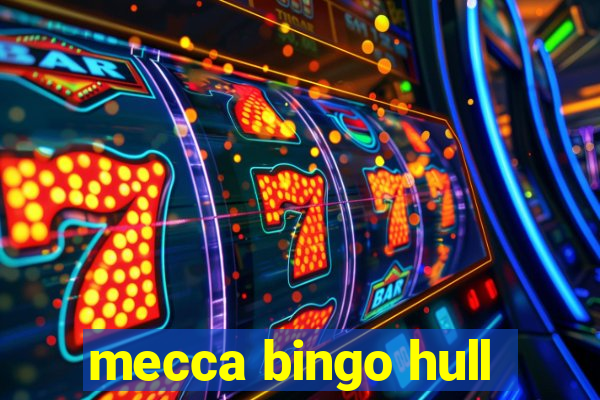 mecca bingo hull