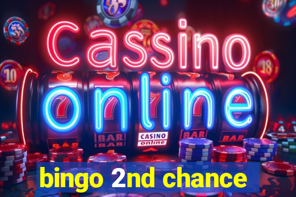 bingo 2nd chance