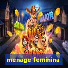 menage feminina