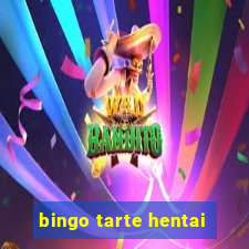 bingo tarte hentai