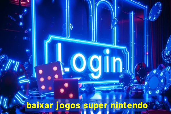 baixar jogos super nintendo