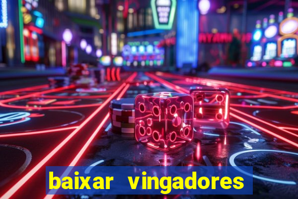 baixar vingadores guerra infinita google drive